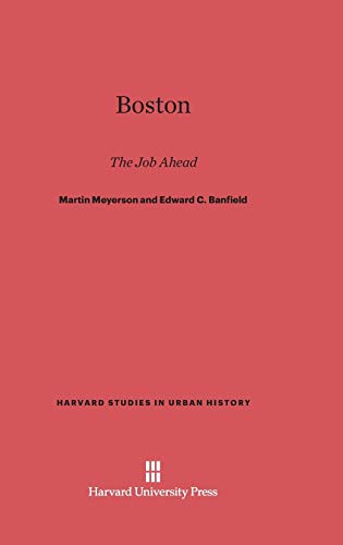 Boston: The Job Ahead (Harvard Studies in Urban History, Band 14)