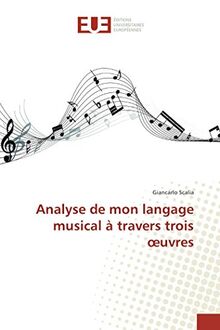 Analyse de mon langage musical à travers trois œuvres