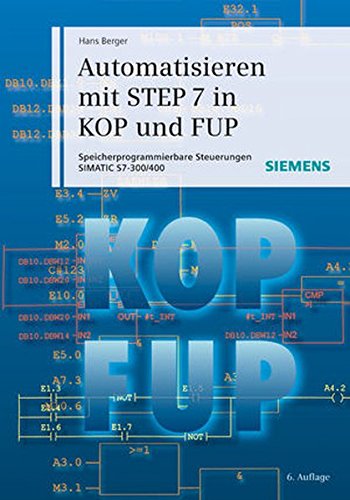 Automatisieren mit STEP 7 in KOP und FUP: Speicherprogrammierbare Steuerungen SIMATIC S7-300/400