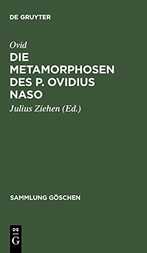 Die Metamorphosen des P. Ovidius Naso: in Auswahl mit einer Einleitung und Anmerkungen hrsg (Sammlung Göschen, 442, Band 442)