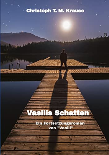 Vasilis Schatten: Ein Fortsetzungsroman zu Vasili - Ich kam dich zu töten und landete in deinen Armen