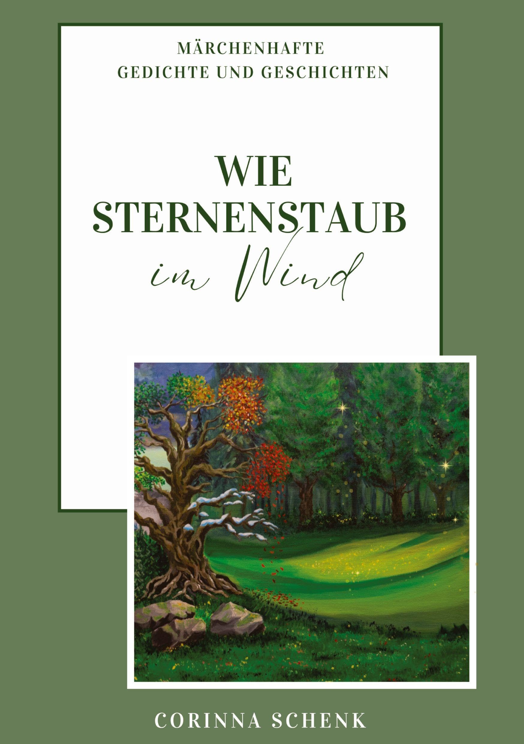 Wie Sternenstaub im Wind: Märchenhafte Gedichte und Geschichten