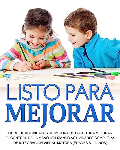 Listo para mejorar: Mejorar el control de la Mano Utilizando Actividades Complejas de Integración Visual-Motora (edades 8-10 años)