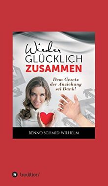 Wieder glücklich zusammen: Dem Gesetz der Anziehung sei Dank!