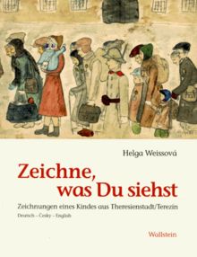 Zeichne, was Du siehst / Draw what you see. Zeichnungen eines Kindes aus Theresienstadt / Terezín