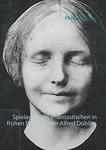 Spielarten des Phantastischen in frühen Erzählungen Alfred Döblins