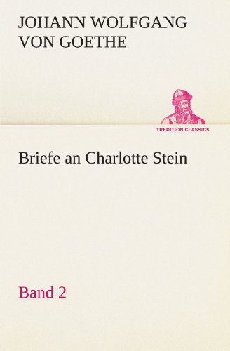 Briefe an Charlotte Stein, Bd. 2 (TREDITION CLASSICS)