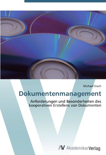 Dokumentenmanagement: Anforderungen und Besonderheiten des kooperativen Erstellens von Dokumenten