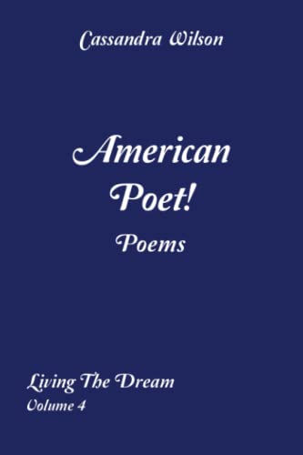 American Poet! Poems: Living The Dream VOLUME 4: Living The Dream VOLUME 4