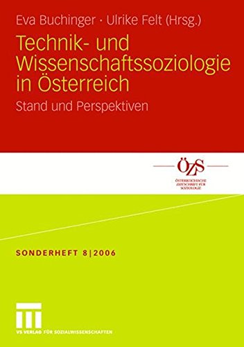 Technik- und Wissenschaftssoziologie in Österreich: Stand und Perspektiven (Österreichische Zeitschrift für Soziologie Sonderhefte) (German Edition)