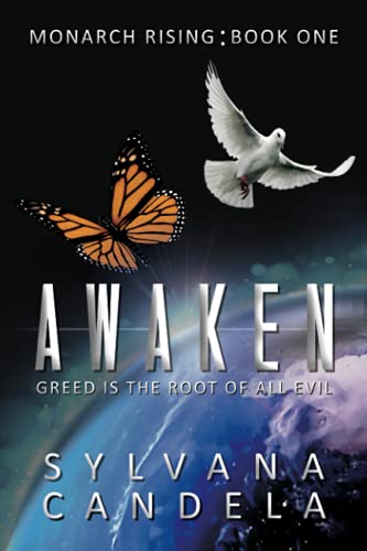 AWAKEN: MONARCH RISING: BOOK ONE: Greed is the root of all evil