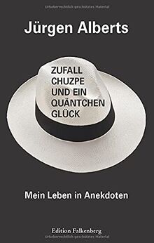 Zufall, Chuzpe und ein Quäntchen Glück: Mein Leben in Anekdoten