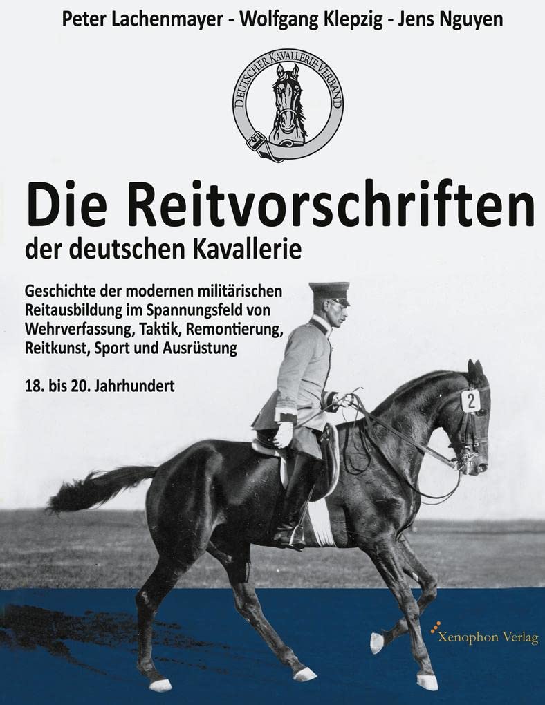 Die Reitvorschriften der deutschen Kavallerie (Hardcover Farbausgabe): Geschichte der modernen militärischen Reitausbildung im Spannungsfeld von ... Sport und Ausrüstung 18. bis 20. Jahrhundert