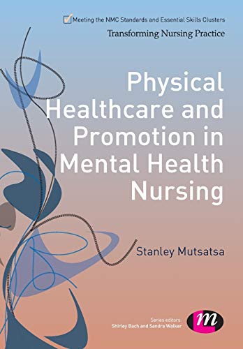 Physical Healthcare and Promotion in Mental Health Nursing (Transforming Nursing Practice)