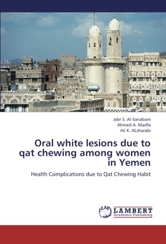 Oral white lesions due to qat chewing among women in Yemen: Health Complications due to Qat Chewing Habit