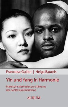 Yin und Yang in Harmonie: Praktische Methoden zur Stärkung der zwölf Hauptmeridiane
