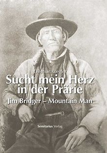 Sucht mein Herz in der Prärie: Jim Bridger - Mountain Man