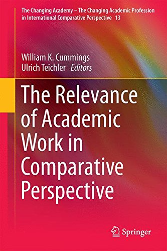 The Relevance of Academic Work in Comparative Perspective (The Changing Academy - The Changing Academic Profession in International Comparative Perspective)