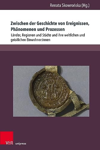 Zwischen der Geschichte von Ereignissen, Phänomenen und Prozessen: Länder, Regionen und Städte und ihre weltlichen und geistlichen Einwohner:innen (Geschichte im mitteleuropäischen Kontext)