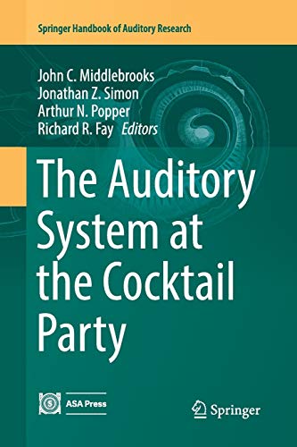 The Auditory System at the Cocktail Party (Springer Handbook of Auditory Research, Band 60)