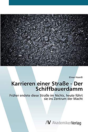 Karrieren einer Straße - Der Schiffbauerdamm: Früher endete diese Straße im Nichts, heute führt sie ins Zentrum der Macht