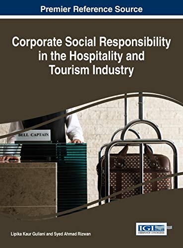 Corporate Social Responsibility in the Hospitality and Tourism Industry (Advances in Hospitality, Tourism, and the Services Industry)