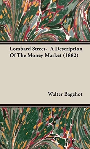 Lombard Street- A Description Of The Money Market (1882)