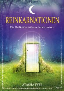 Reinkarnationen: Die Heilkräfte früherer Leben nutzen