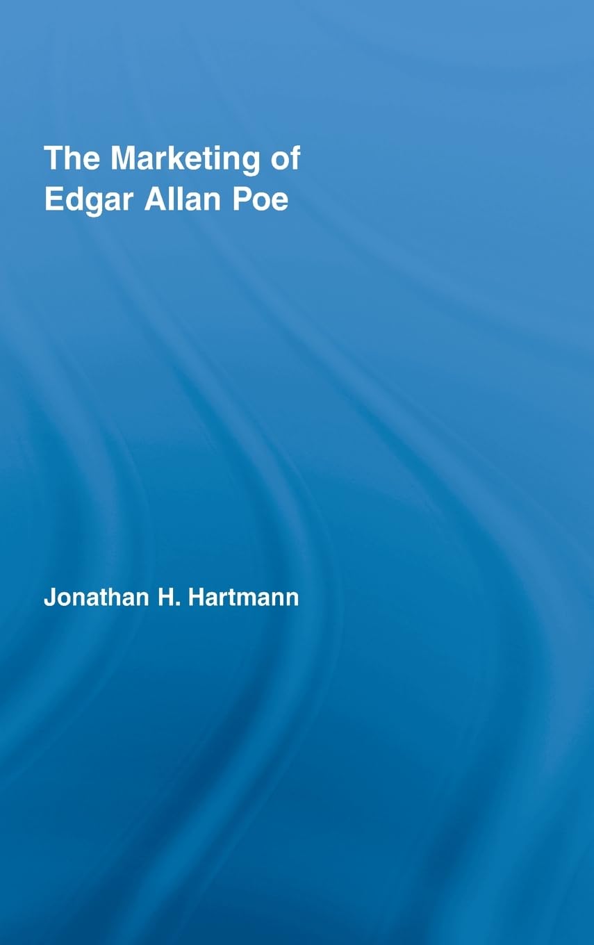 The Marketing of Edgar Allan Poe (Studies in American Popular History and Culture)