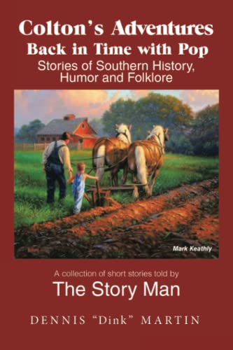 Colton’s Adventures Back in Time with Pop: Stories of Southern History, Humor and Folklore
