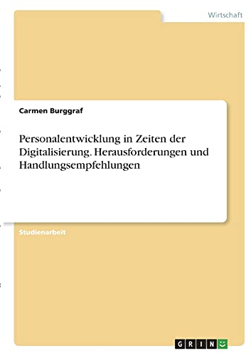 Personalentwicklung in Zeiten der Digitalisierung. Herausforderungen und Handlungsempfehlungen