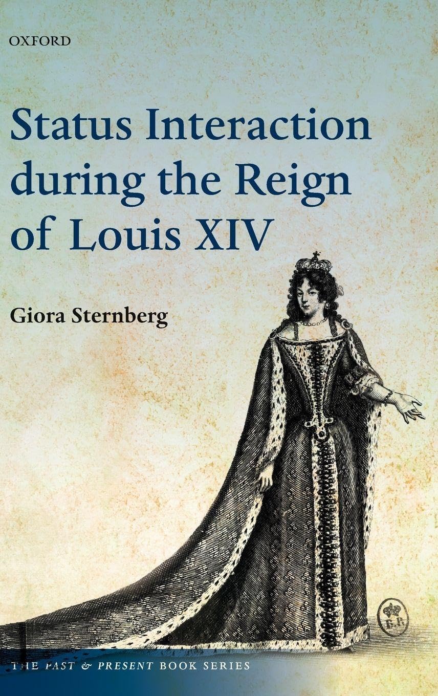 Status Interaction During the Reign of Louis XIV (Past & Present Book Series)
