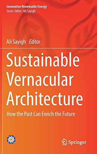 Sustainable Vernacular Architecture: How the Past Can Enrich the Future (Innovative Renewable Energy)