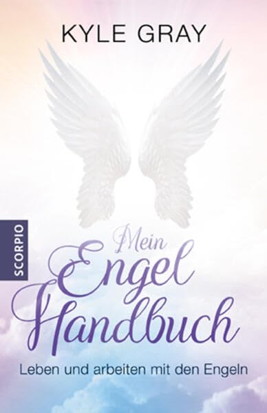 Mein Engel Handbuch: Leben und arbeiten mit den Engeln