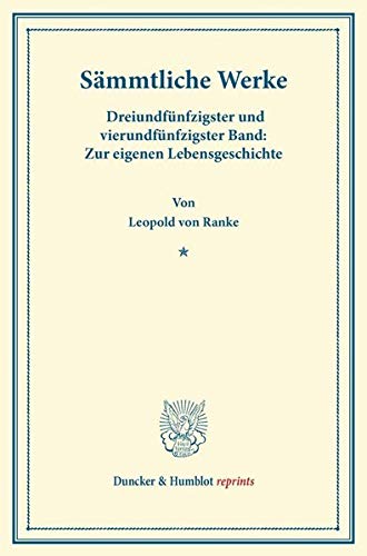 Sämmtliche Werke.: Dreiundfünfzigster und vierundfünfzigster Band: Zur eigenen Lebensgeschichte. Hrsg. von Alfred Dove. (Duncker & Humblot reprints)