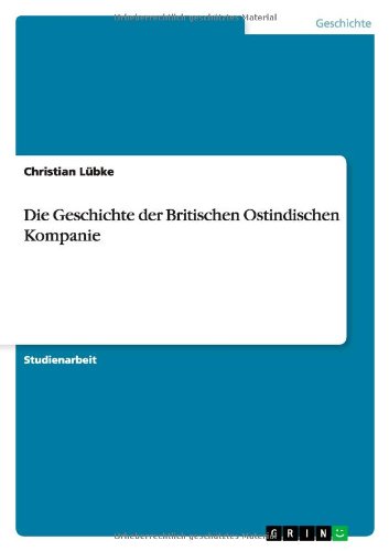 Die Geschichte der Britischen Ostindischen Kompanie