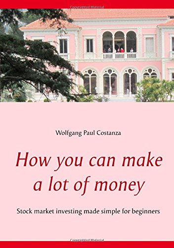 How you can make a lot of money: Stock market investing made simple for beginners