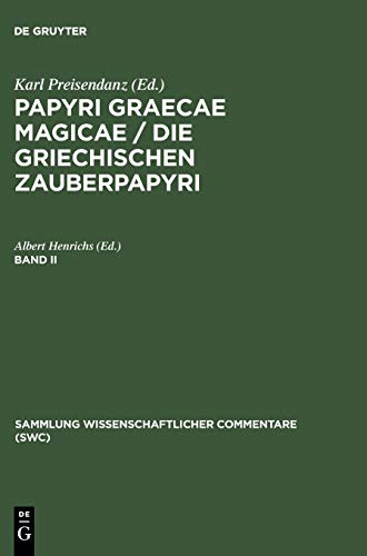 Papyri Graecae magicae / Die griechischen Zauberpapyri. Band II (Sammlung wissenschaftlicher Commentare (SWC))