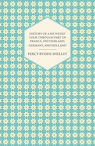 History of a Six Weeks' Tour Through a Part of France, Switzerland, Germany, and Holland