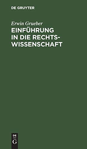 Einführung in die Rechtswissenschaft: Eine juristische Enzyklopädie und Methodologie mit Einschluß der Grundzüge des bürgerlichen Rechts