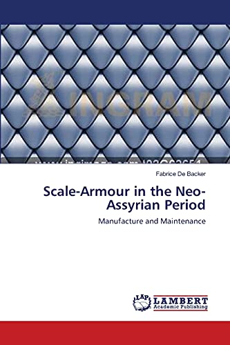 Scale-Armour in the Neo-Assyrian Period: Manufacture and Maintenance