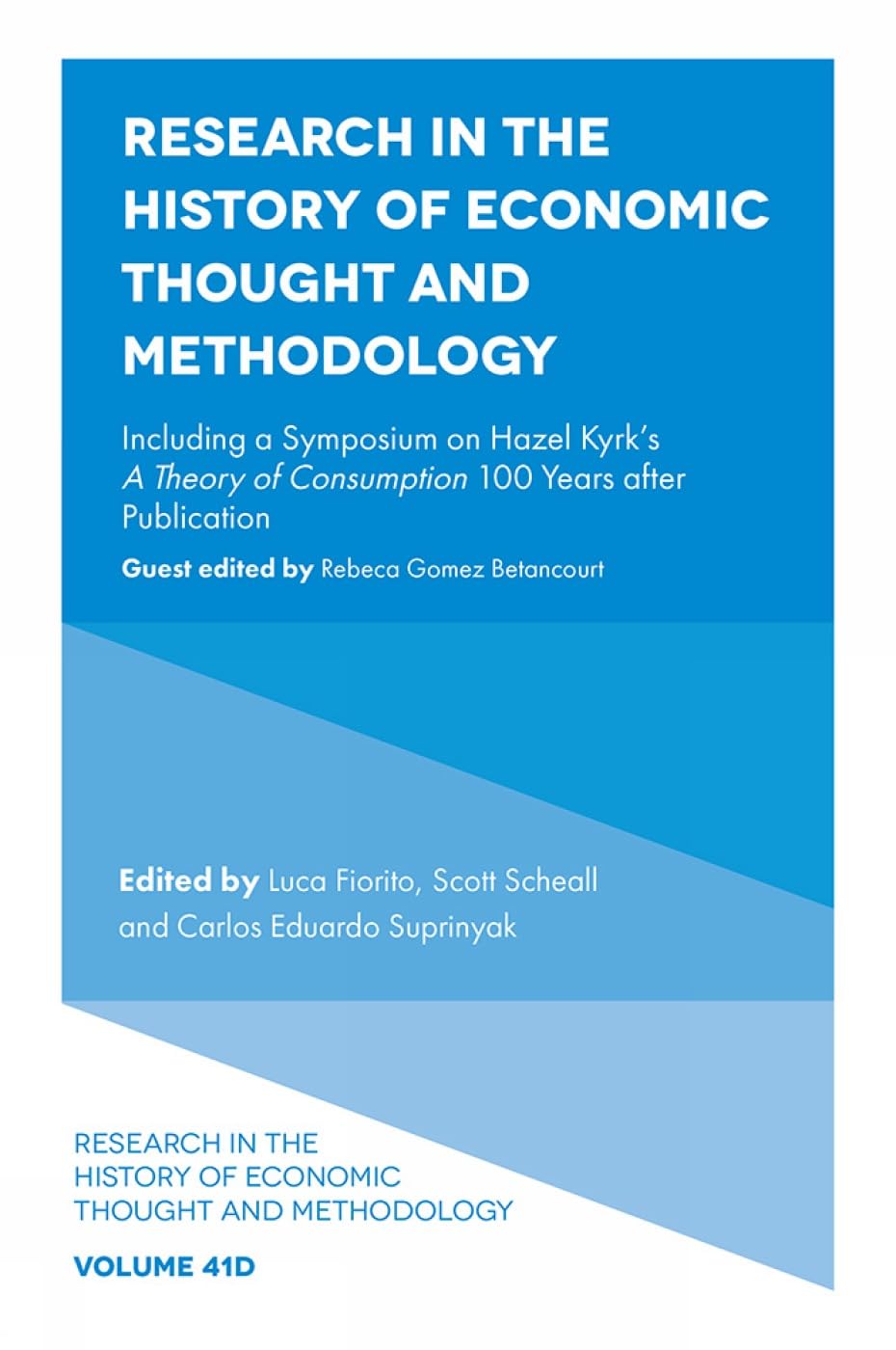 Research in the History of Economic Thought and Methodology: Including a Symposium on Hazel Kyrk's: A Theory of Consumption 100 Years After ... of Economic Thought and Methodology, 41D)