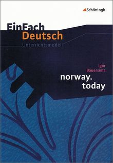 EinFach Deutsch Unterrichtsmodelle: Igor Bauersima: norway.today: Gymnasiale Oberstufe