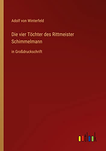 Die vier Töchter des Rittmeister Schimmelmann: in Großdruckschrift