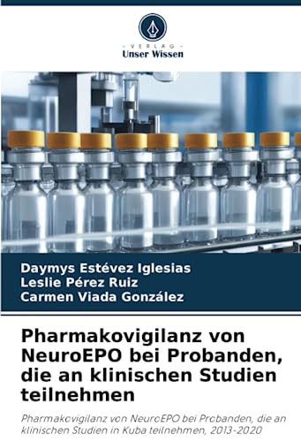 Pharmakovigilanz von NeuroEPO bei Probanden, die an klinischen Studien teilnehmen: Pharmakovigilanz von NeuroEPO bei Probanden, die an klinischen Studien in Kuba teilnehmen, 2013-2020