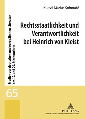 Rechtsstaatlichkeit und Verantwortlichkeit bei Heinrich von Kleist (Studien zur deutschen und europäischen Literatur des 19. und 20. Jahrhunderts)