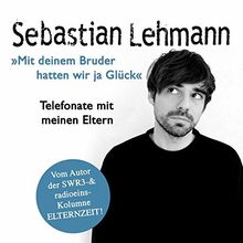 "Mit deinem Bruder hatten wir ja Glück": Telefonate mit meinen Eltern - Vom Autor der SWR3-Radiokolumne Elternzeit!