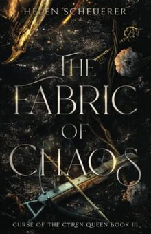 The Fabric of Chaos (Curse of the Cyren Queen, Band 3)