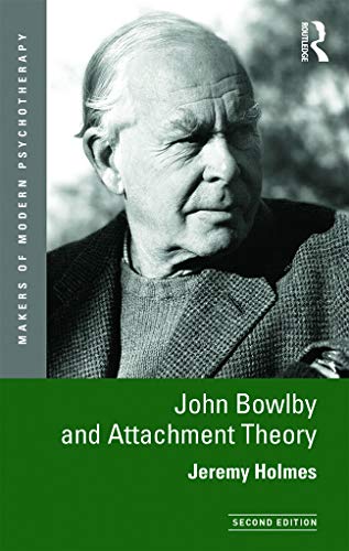 Jeremy Holmes John Bowlby And Attachment Theory (Makers Of Modern Psychotherapy)