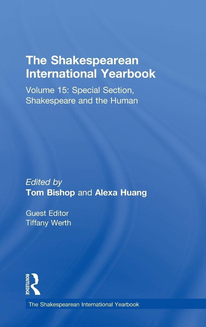 The Shakespearean International Yearbook: Volume 15: Special Section, Shakespeare and the Human